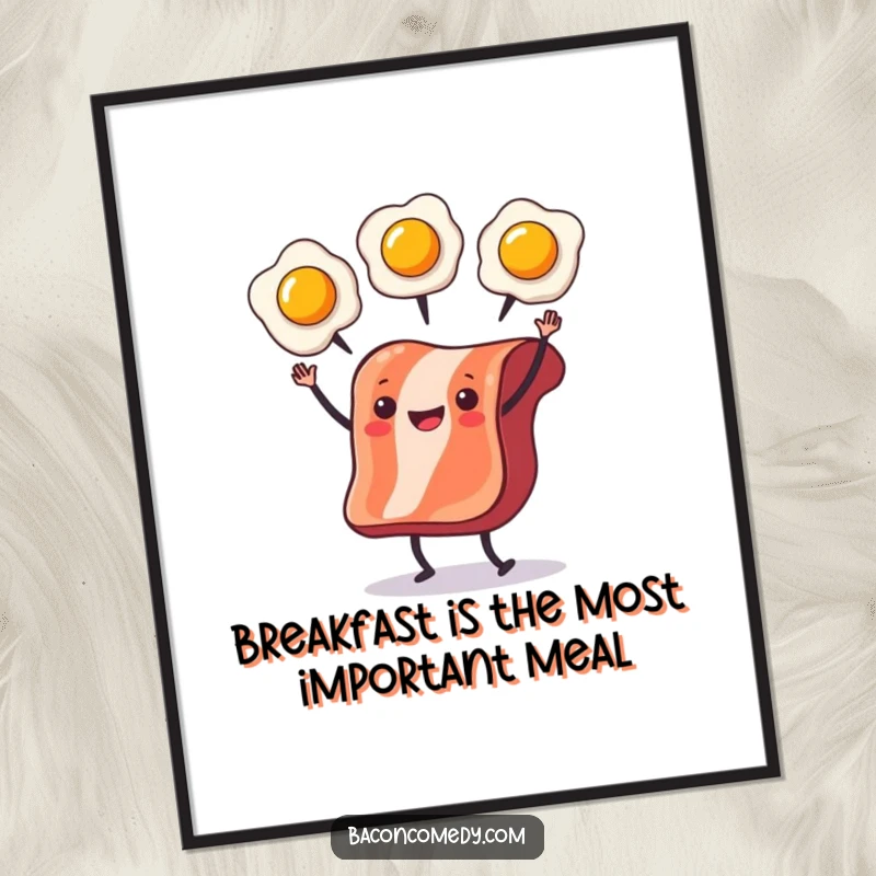 Funny Free Printable Wall Art: A slice of bacon with tiny legs joyfully juggles three sunny-side-up eggs, bringing a whimsical breakfast scene to life.